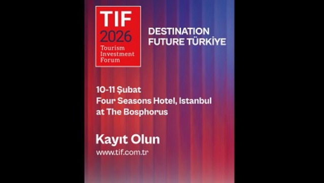 TIF 2026: Turizm Yatırımlarının Küresel Buluşması 10–11 Şubat’ta İstanbul’da